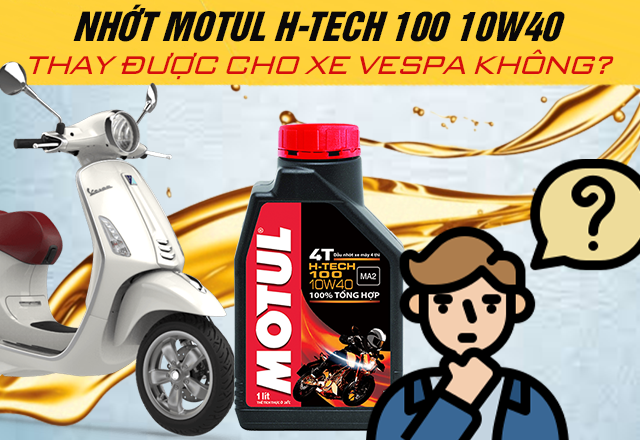 Nhớt motul h-tech 100 10w40 có thay được cho xe vespa không - 1