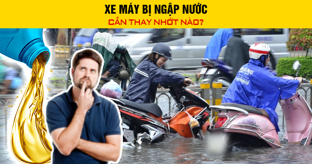 Xe máy bị ngập nước cần thay nhớt nào - 1