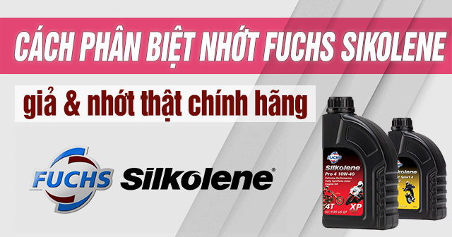Cách phân biệt nhớt Fuchs Silkolene giả và nhớt thật chính hãng