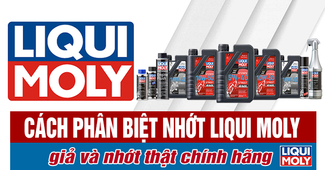 Cách phân biệt nhớt Liqui Moly giả và nhớt thật chính hãng