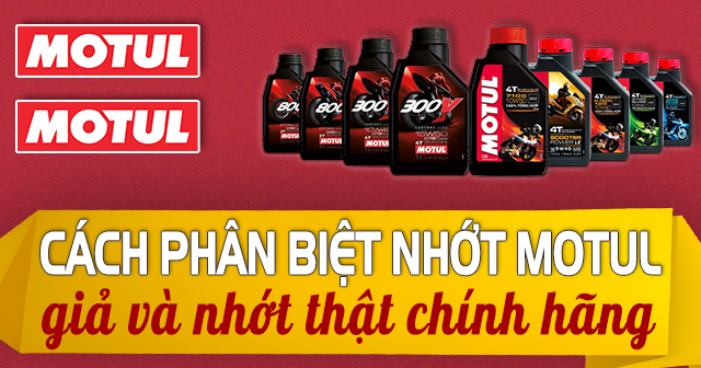 Cách phân biệt nhớt Motul giả và nhớt thật chính hãng