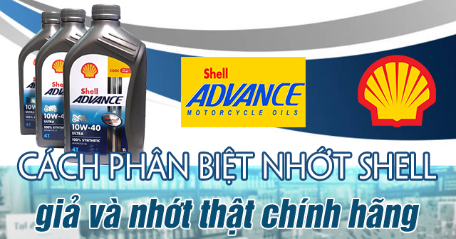Cách phân biệt nhớt Shell giả và nhớt thật chính hãng