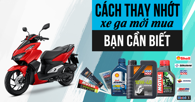 Cách thay nhớt xe tay ga mới mua mà bạn cần biết