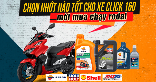 Chọn nhớt nào tốt cho xe Click 160 mới mua chạy rodai?