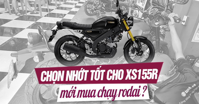 Chọn nhớt nào tốt cho xe Yamaha XS155R mới mua chạy rodai?
