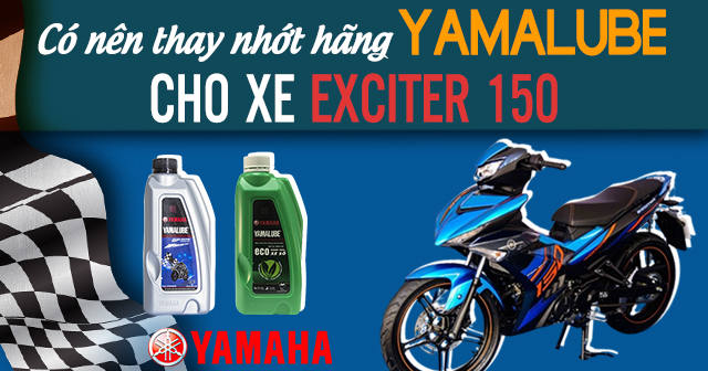 Có nên thay nhớt hãng Yamalube cho Exciter 150?