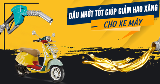 Dầu nhớt tốt có giúp giảm hao xăng cho xe máy?