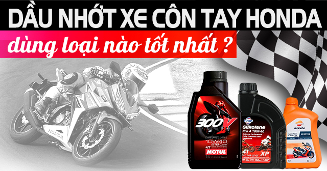 Dầu nhớt xe côn tay Honda dùng loại nào tốt nhất?