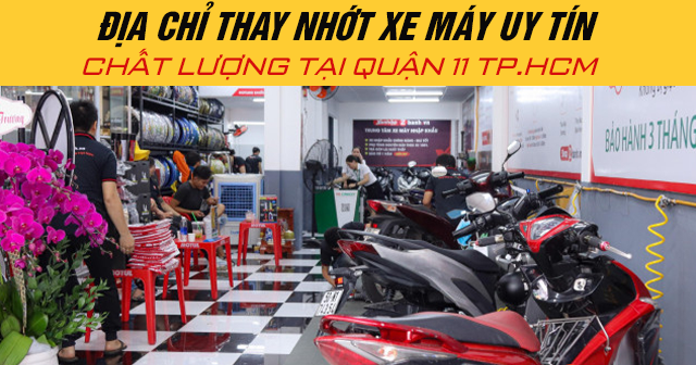 Địa chỉ thay nhớt xe máy uy tín chất lượng tại Quận 11