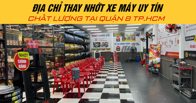 Địa chỉ thay nhớt xe máy uy tín chất lượng tại Quận 8 TP.HCM