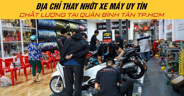 Địa chỉ thay nhớt xe máy uy tín chất lượng tại Quận Bình Tân