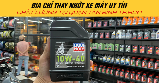 Địa chỉ thay nhớt xe máy uy tín chất lượng tại Quận Tân Bình
