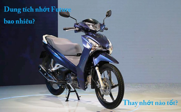Dung tích nhớt Future là bao nhiêu? Thay loại nào tốt?