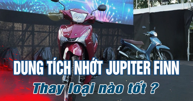 Dung tích nhớt Jupiter Finn là bao nhiêu? Thay loại nào tốt?