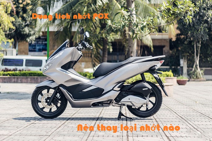 Dung tích nhớt PCX là bao nhiêu? Thay loại nào tốt?