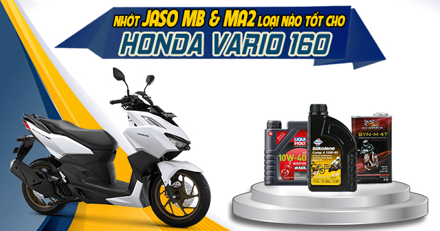 Nhớt JASO MB và MA2 loại nào tốt cho xe tay ga Vario 160?