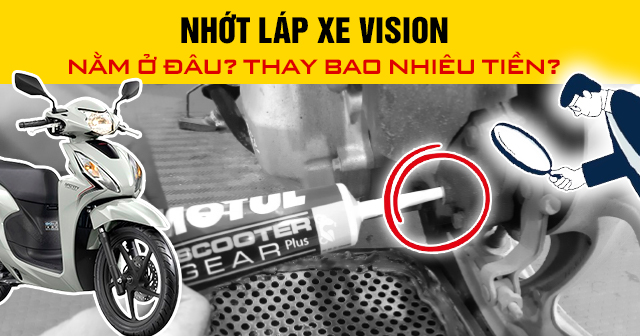 Nhớt láp xe Vision nằm ở đâu? Thay bao nhiêu tiền?