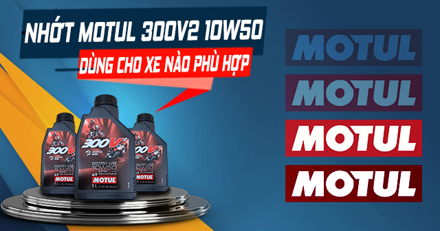 Nhớt Motul 300V2 10W50 dùng cho xe nào phù hợp?