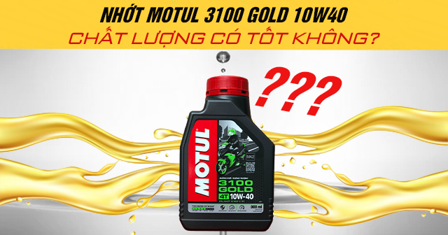 Nhớt Motul 3100 Gold 10W40 chất lượng có tốt không?