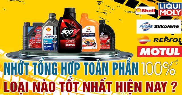 Nhớt tổng hợp toàn phần 100% là gì? Loại nào tốt nhất hiện nay?