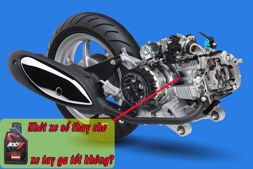 Nhớt xe số thay cho xe tay ga được không?