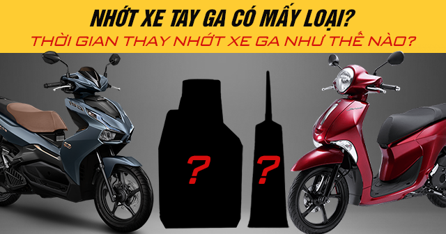Nhớt xe tay ga có mấy loại? Thời gian thay nhớt xe ga như thế nào?