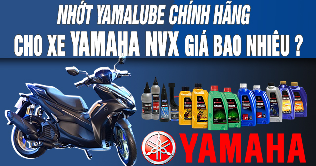 Nhớt Yamalube chính hãng cho xe NVX giá bao nhiêu?