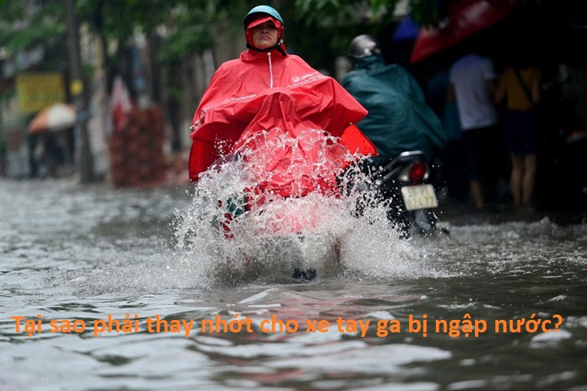Tại sao nên thay nhớt cho xe tay ga bị ngập nước?
