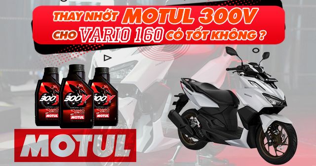 Thay nhớt Motul 300V cho Vario 160 có tốt không?