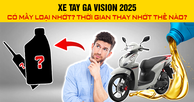 Thay nhớt xe tay ga Vision 2025 bao nhiêu tiền? Loại nào tốt nhất?