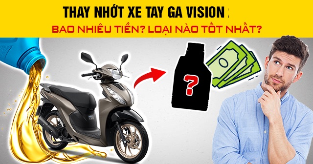 Thay nhớt xe tay ga Vision bao nhiêu tiền? Loại nào tốt nhất?