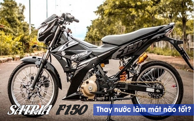 Thay nước làm mát cho Satria F150 loại nào tốt?