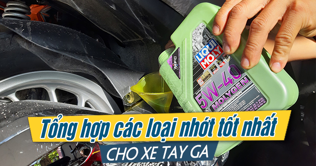 Tổng hợp các loại nhớt tốt nhất dành cho xe tay ga