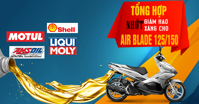 Tổng hợp nhớt giảm hao xăng cho xe tay ga Air Blade 125/150