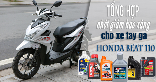Tổng hợp nhớt giảm hao xăng cho xe tay ga Honda Beat 110