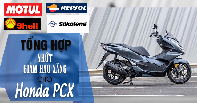 Tổng hợp nhớt giảm hao xăng cho xe tay ga Honda PCX