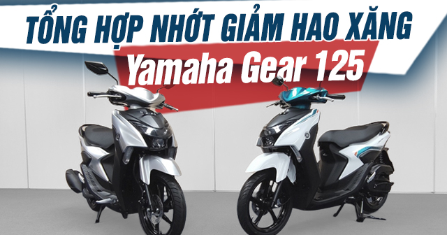 Tổng hợp nhớt giảm hao xăng cho xe tay ga Yamaha Gear 125
