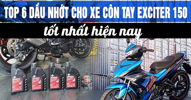 Top 6 dầu nhớt cho xe Yamaha Exciter 150 tốt nhất hiện nay