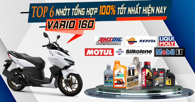 Top 6 nhớt tổng hợp 100% cho Vario 160 tốt nhất hiện nay