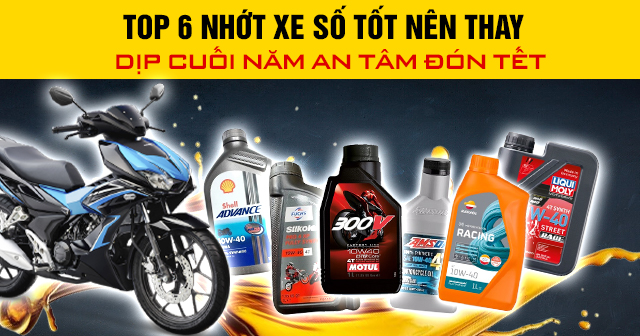 Top 6 nhớt xe số tốt nên thay dịp cuối năm an tâm đón tết