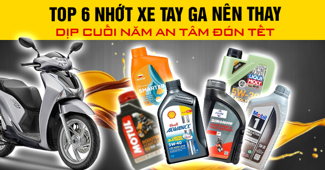 Top 6 nhớt xe tay ga tốt nên thay dịp cuối năm an tâm đón tết