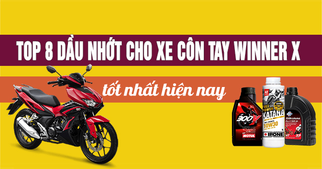 Top 8 dầu nhớt cho xe côn tay Honda Winner X tốt nhất hiện nay