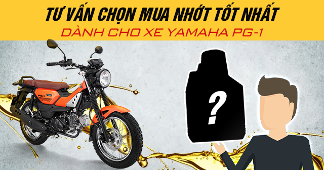 Tư vấn chọn mua nhớt tốt nhất dành cho xe Yamaha PG-1