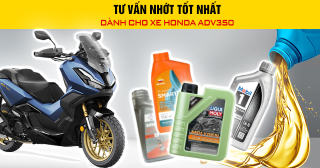 Tư vấn nhớt tốt nhất dành cho xe Honda ADV350