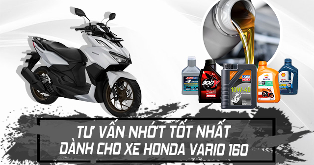 Tư vấn nhớt tốt nhất dành cho xe Honda Vario 160
