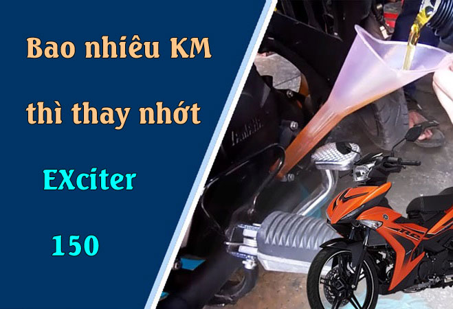 Xe côn tay Exciter 150 đi bao nhiêu km thì thay nhớt?