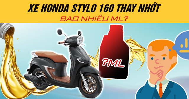 Xe Honda Stylo 160 thay nhớt bao nhiêu ml?
