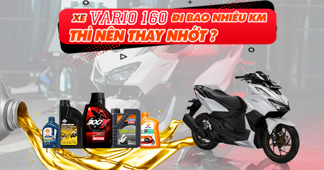 Xe Honda Vario 160 đi bao nhiêu km thì nên thay nhớt?