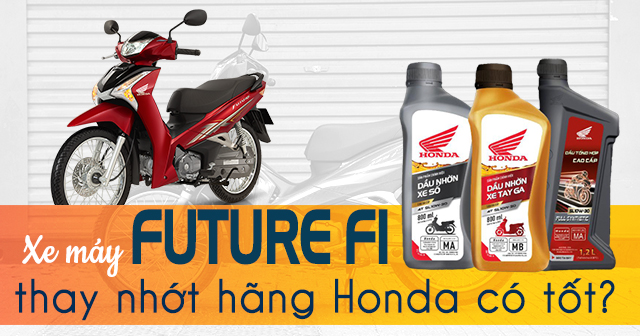 Xe máy Future Fi thay nhớt hãng Honda có tốt không?