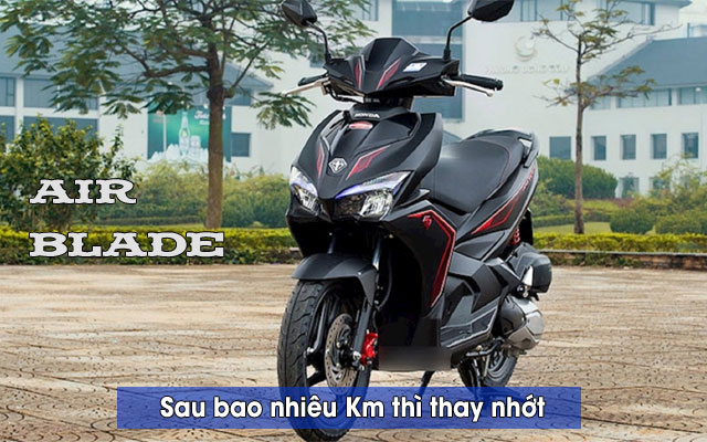 Xe tay ga AirBlade đi bao nhiêu km thì thay nhớt?